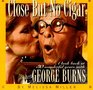 Close but No Cigar 30 Wonderful Years With George Burns