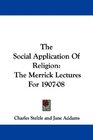 The Social Application Of Religion The Merrick Lectures For 190708
