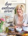 Love Welcome Serve Recipes that Gather and Give