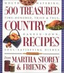 500 Treasured Country Recipes from Martha Storey and Friends  Mouthwatering TimeHonored TriedandTrue HandedDown SoulSatisfying Dishes