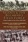 Selous  the Bulawayo Field Force Tribal Conflict in East Africa 18951896Sunshine and Storm in Rhodesia by Frederick Courteney Selous  The Matabele Rebellion 1896  by D Tyrie Laing