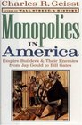 Monopolies in America  Empire Builders and Their Enemies from Jay Gould to Bill Gates
