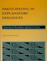 Participating in Explanatory Dialogues  Interpreting and Responding to Questions in Context