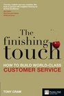 The Finishing Touch How to Build WorldClass Customer Service