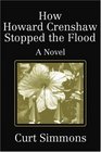 How Howard Crenshaw Stopped the Flood A Novel