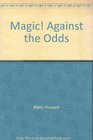 Magic Against the Odds
