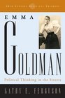 Emma Goldman Political Thinking in the Streets