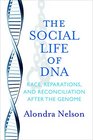 The Social Life of DNA Race Reparations and Reconciliation After the Genome
