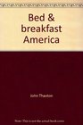 Bed  breakfast America The great American guest house book 198485