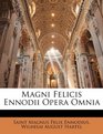 Magni Felicis Ennodii Opera Omnia