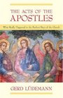 The Acts Of The Apostles What Really Happened In The Earliest Days Of The Church