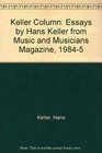 KELLER COLUMN ESSAYS BY HANS KELLER FROM MUSIC AND MUSICIANS MAGAZINE 19845