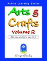 Arts and Crafts Volume 2 Bible Class Activities for Ages 2 to 5