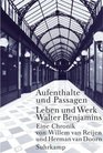 Aufenthalte Und Passagen Leben Und Werk Walter Benjamins Eine Chronik