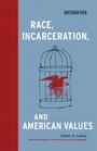 Race Incarceration and American Values