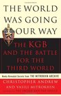 The World Was Going Our Way The KGB and the Battle for the Third World