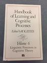 Handbook of Learning and Cognitive Processes Linguistic Functions in Cognitive Theory v6