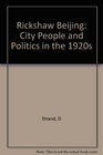 Rickshaw Beijing City People and Politics in the 1920s