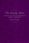 The Family Silver Essays on Relationships Among Women