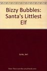 Bizzy Bubbles Santa's Littlest Elf