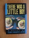 There Was a Little Boy A Novel