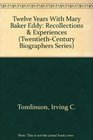 Twelve Years With Mary Baker Eddy Recollections  Experiences