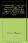 Total Health for Women From Allergies  Back Pain to Overweight  PMS the Best Preventive  Curative Advice for Over 110 Women's Health Prob