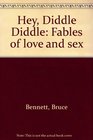 Hey Diddle Diddle Fables of love and sex