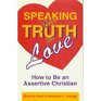 Speaking the Truth in Love How to Be an Assertive Christian