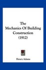 The Mechanics Of Building Construction