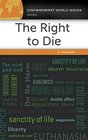 The Right to Die A Reference Handbook