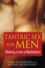 Tantric Sex for Men Making Love a Meditation