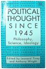 Political Thought Since 1945 Philosophy Science Ideology
