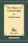 The Mayor of Casterbridge (Collector's Library)