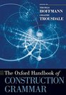 The Oxford Handbook of Construction Grammar (Oxford Handbooks)