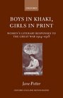 Boys in Khaki Girls in Print Women's Literary Responses to the Great War 19141918