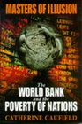 Masters of Illusion the World Bank and the Poverty of Nations