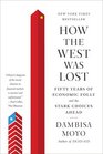 How the West Was Lost Fifty Years of Economic Follyand the Stark Choices Ahead
