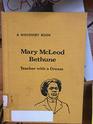 Mary McLeod Bethune Teacher With a Dream