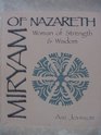 Miryam of Nazareth: Woman of Strength and Wisdom