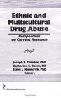 Ethnic and Multicultural Drug Abuse Perspectives on Current Research