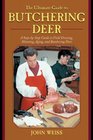 The Ultimate Guide to Butchering Deer A StepbyStep Guide to Field Dressing Skinning Aging and Butchering Deer