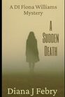 A Sudden Death A Di Fiona Williams Mystery Detective Mystery