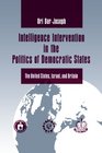 Intelligence Intervention in the Politics of Democratic States The United States Israel and Britain