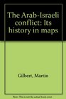 The ArabIsraeli Conflict  Its History in Maps