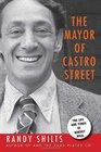 Mayor of Castro Street The Life and Times of Harvey Milk