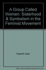 A group called women Sisterhood  symbolism in the feminist movement