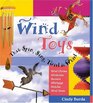 Wind Toys That Spin Sing Twirl  Whirl