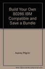 Build your own 80286 IBM compatible and save a bundle