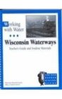 Working with Water / Teacher's Guide and Student Materials Wisconsin Waterways